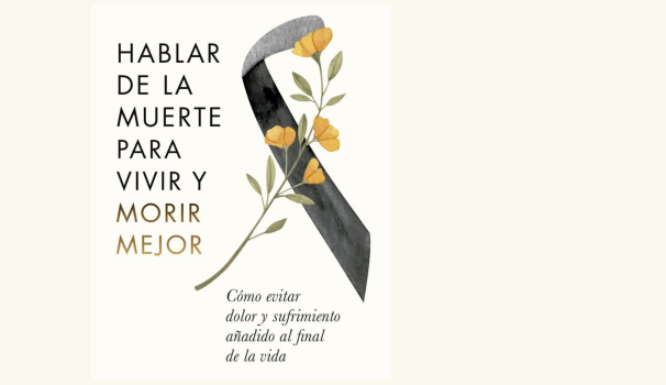 Hablar de la muerte para vivir y morir mejor