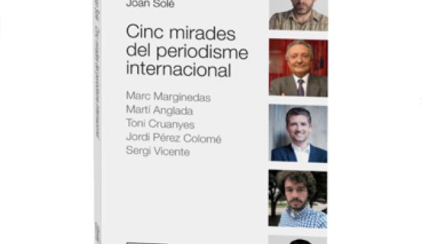 «Cinco miradas del periodismo internacional»