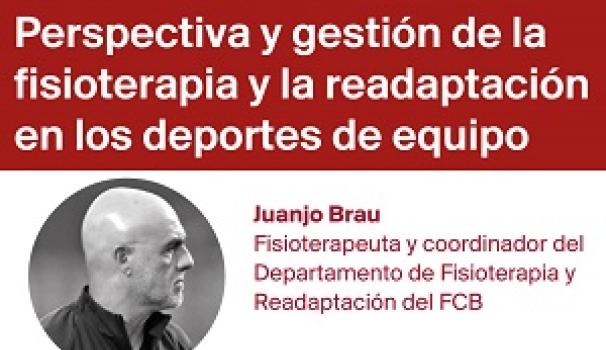 Juanjo Brau, ponente en el webinar ‘Perspectiva y gestión de la fisioterapia y la readaptación en los deportes de equipo'